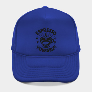 Espresso Yourself! Hat