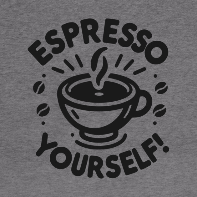 Espresso Yourself! by Frank Ring