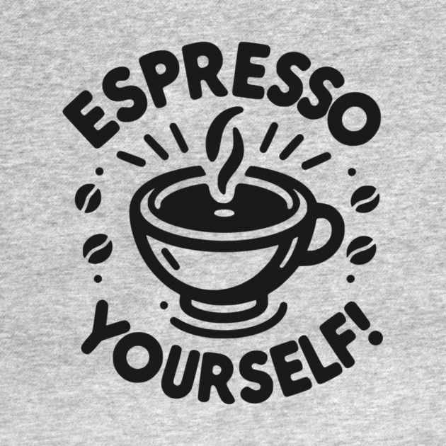 Espresso Yourself! by Frank Ring