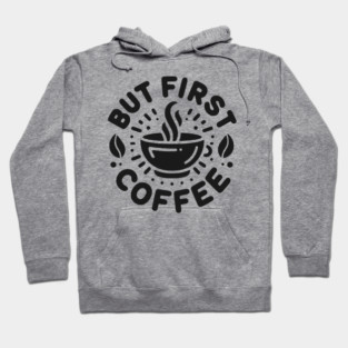 But First Coffee Hoodie