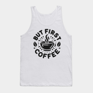 But First Coffee Tank Top
