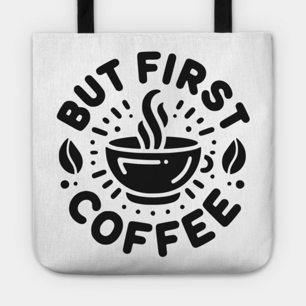 But First Coffee Tote by Frank Ring