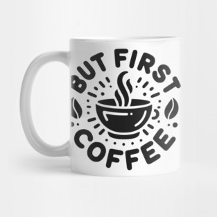 But First Coffee Mug