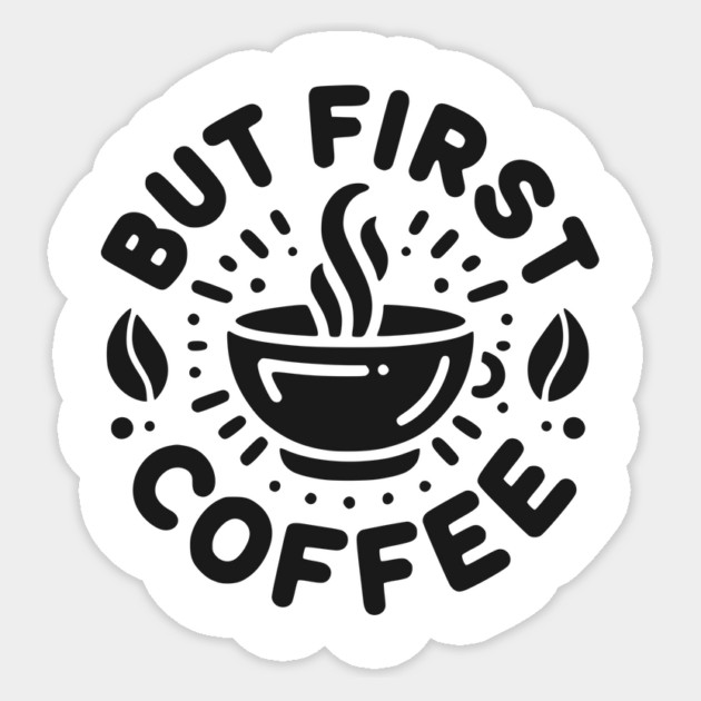 But First Coffee Sticker by Frank Ring