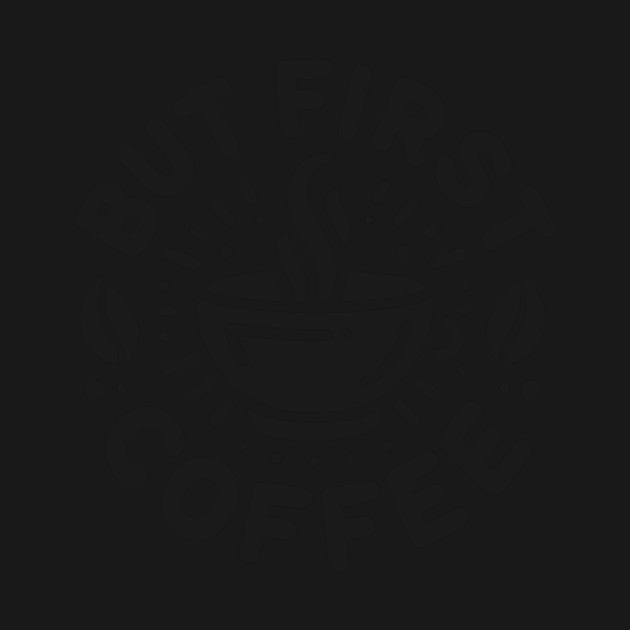 But First Coffee by Frank Ring