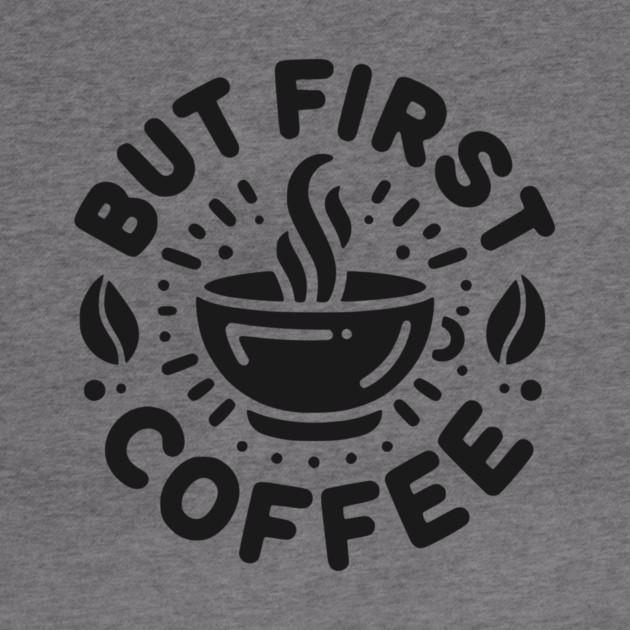 But First Coffee by Frank Ring