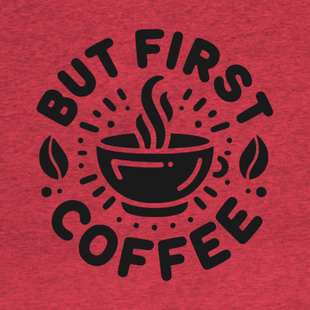 But First Coffee by Frank Ring