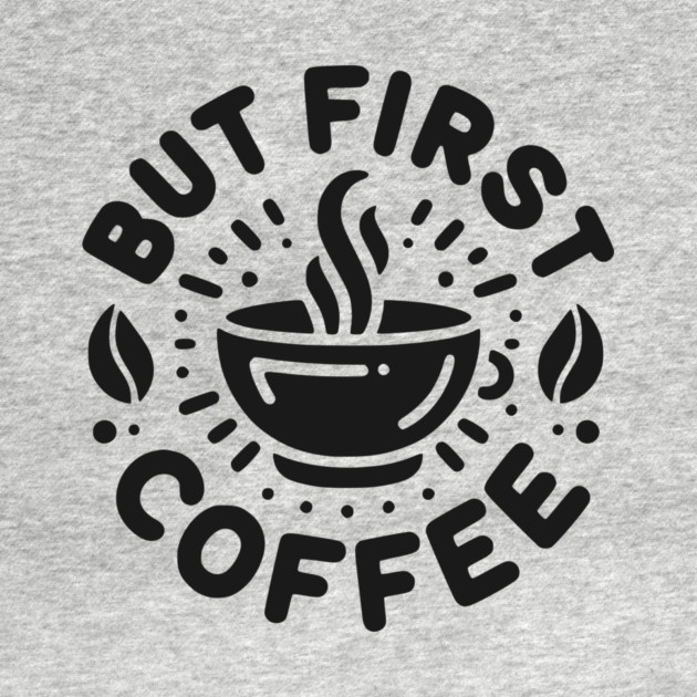 But First Coffee by Frank Ring