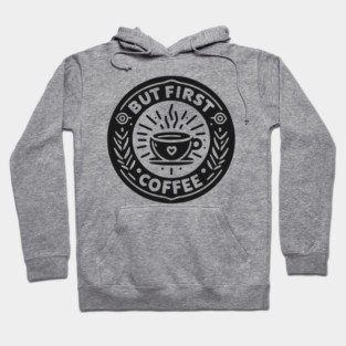 But First Coffee Hoodie
