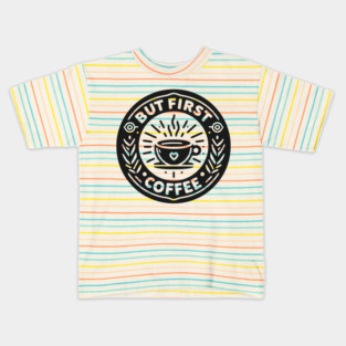 But First Coffee Kids T-Shirt