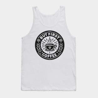 But First Coffee Tank Top