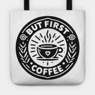 But First Coffee Tote