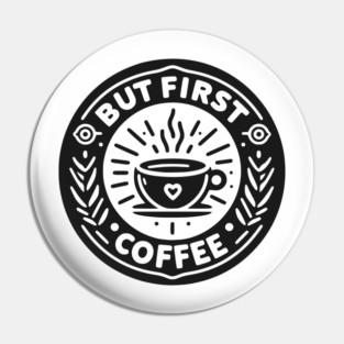 But First Coffee Pin