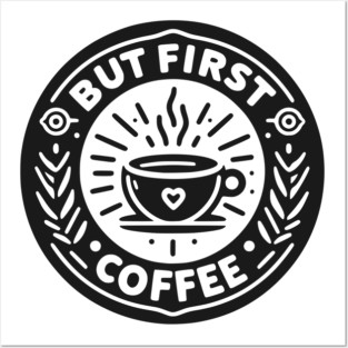 But First Coffee Posters and Art