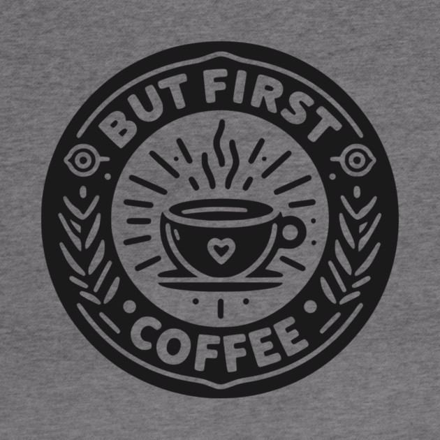 But First Coffee by Frank Ring