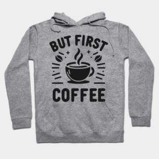 But First Coffee Hoodie