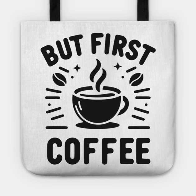 But First Coffee Tote by Frank Ring