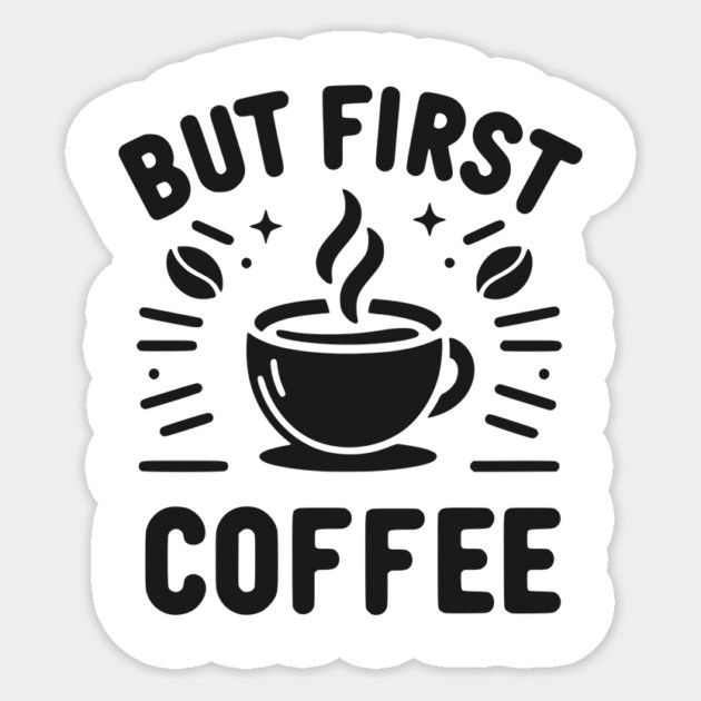 But First Coffee Sticker by Frank Ring