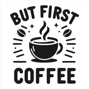But First Coffee Posters and Art