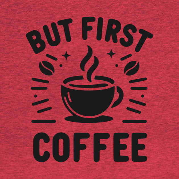 But First Coffee by Frank Ring