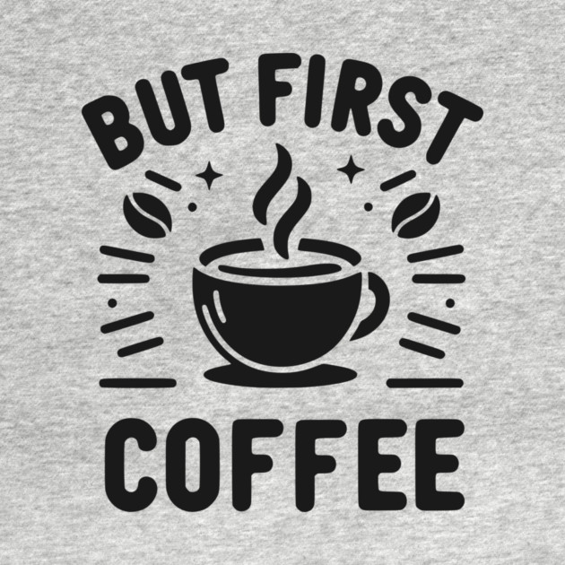 But First Coffee by Frank Ring