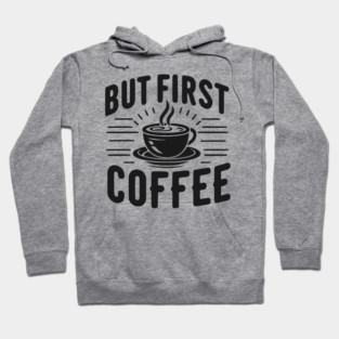 But First Coffee Hoodie