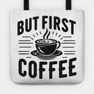 But First Coffee Tote