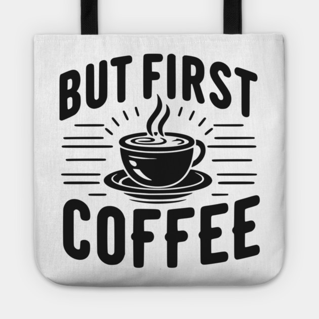 But First Coffee Tote by Frank Ring