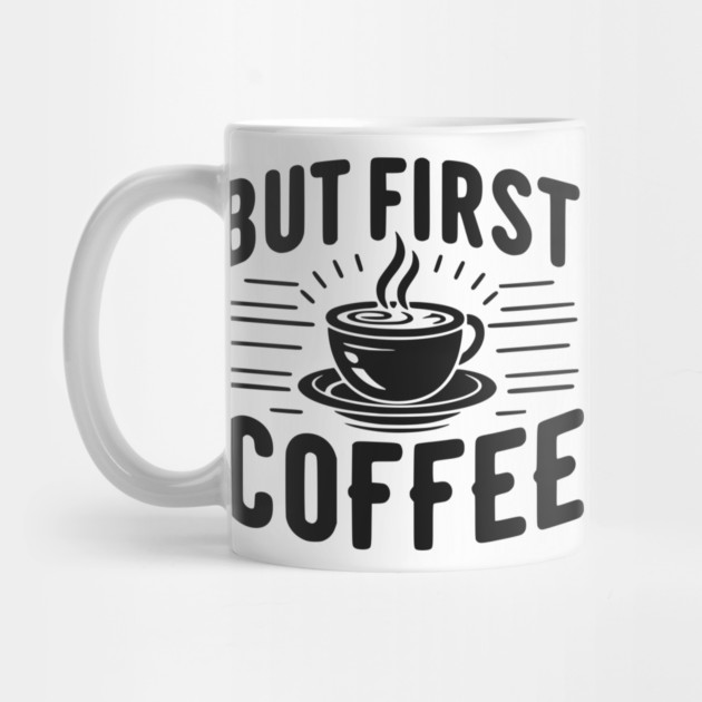 But First Coffee by Frank Ring