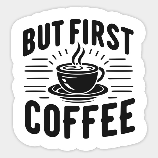 But First Coffee Sticker by Frank Ring