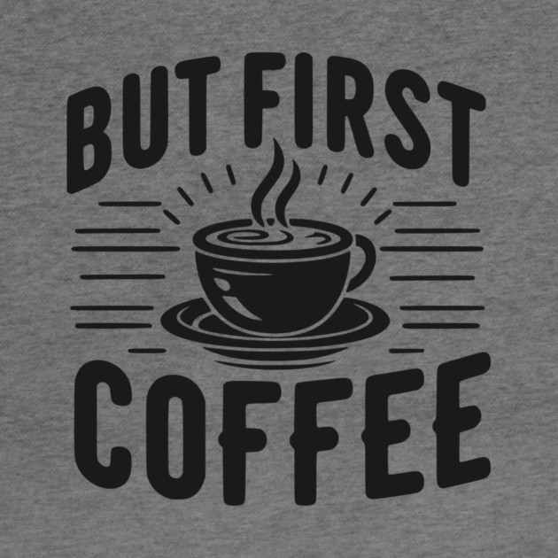 But First Coffee by Frank Ring