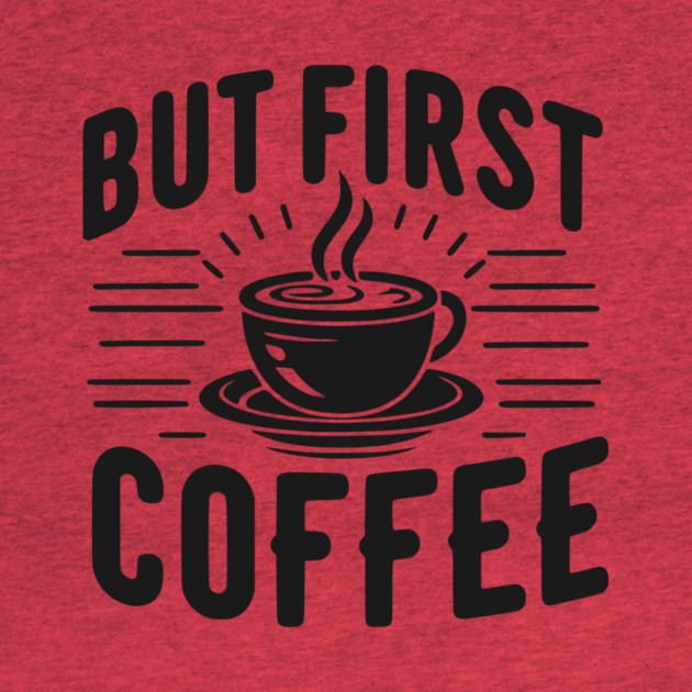 But First Coffee by Frank Ring