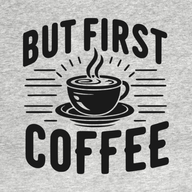 But First Coffee by Frank Ring