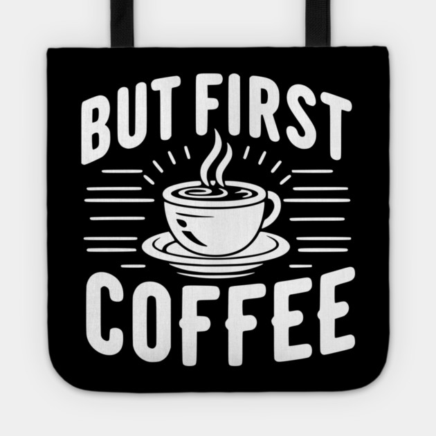 But First Coffee Tote by Frank Ring
