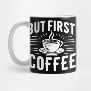 But First Coffee Mug