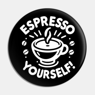 Espresso Yourself! Pin