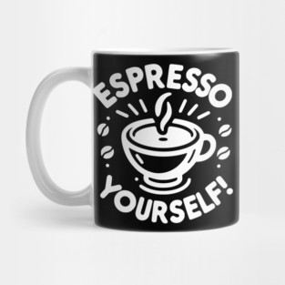 Espresso Yourself! Mug