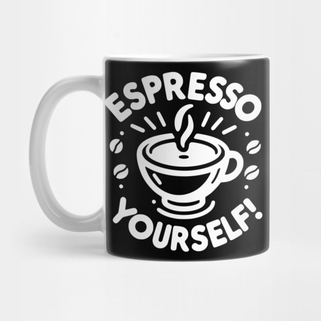 Espresso Yourself! by Frank Ring