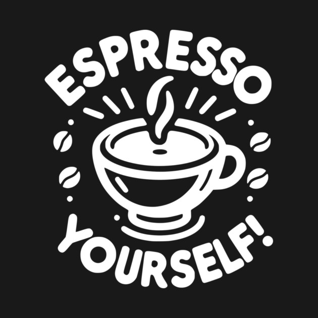 Espresso Yourself! by Frank Ring