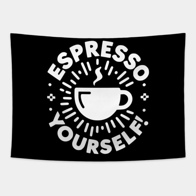 Espresso Yourself! Tapestry by Frank Ring