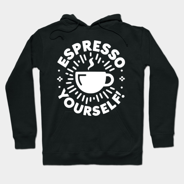 Espresso Yourself! Hoodie by Frank Ring