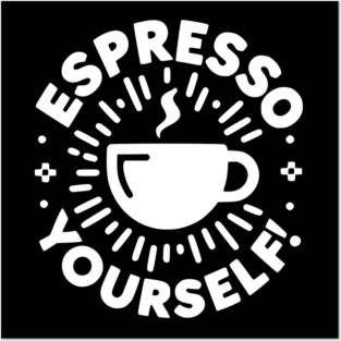 Espresso Yourself! Posters and Art