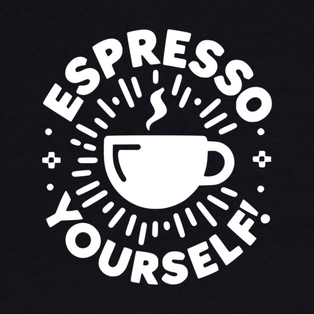 Espresso Yourself! by Frank Ring