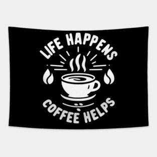Life Happens Coffee Helps Tapestry