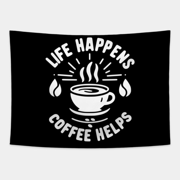Life Happens Coffee Helps Tapestry by Frank Ring