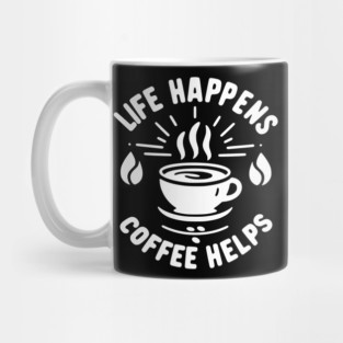 Life Happens Coffee Helps Mug