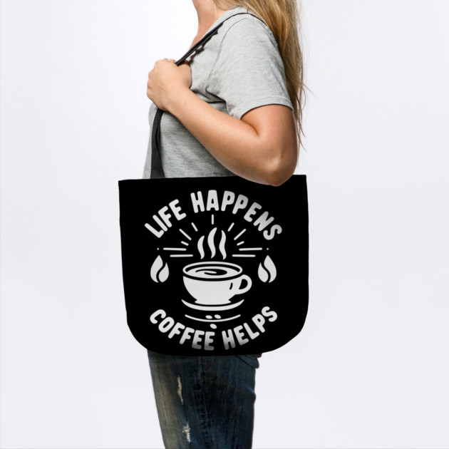 Life Happens Coffee Helps by Frank Ring