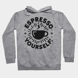 Espresso Yourself! Hoodie