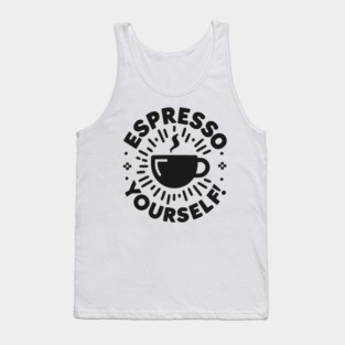 Espresso Yourself! Tank Top