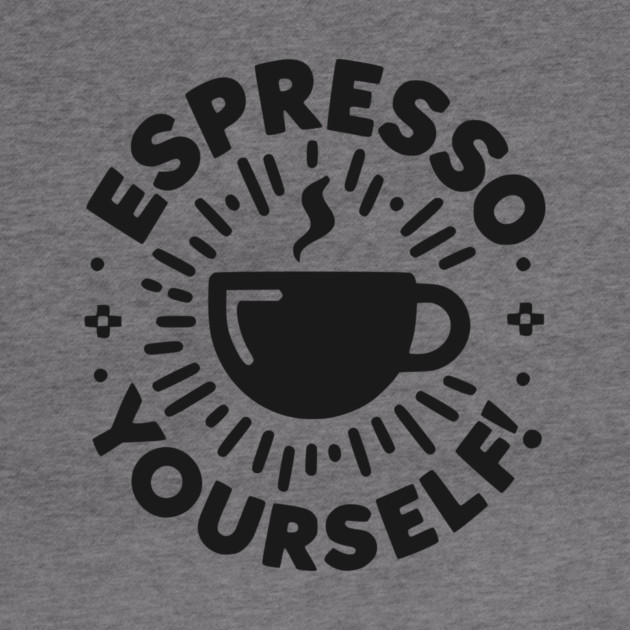 Espresso Yourself! by Frank Ring